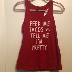 “Feed Me Tacos & Tell Me I’m Pretty” Tank Top